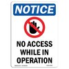 Signmission OSHA Sign, 18" H, 12" W, Rigid Plastic, No Access While In Operation Sign With Symbol, Portrait OS-NS-P-1218-V-14349